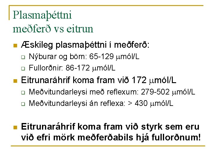 Plasmaþéttni meðferð vs eitrun n Æskileg plasmaþéttni í meðferð: q q n Eitrunaráhrif koma