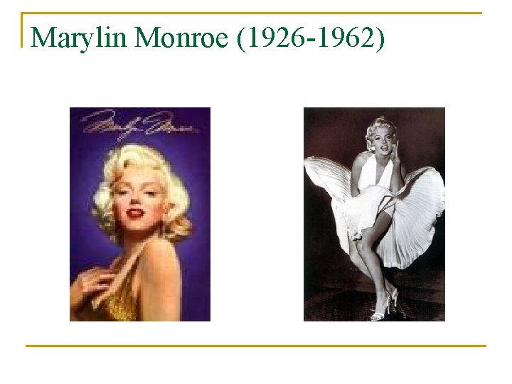 Marylin Monroe (1926 -1962) 