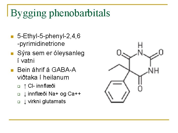 Bygging phenobarbitals n n n 5 -Ethyl-5 -phenyl-2, 4, 6 -pyrimidinetrione Sýra sem er