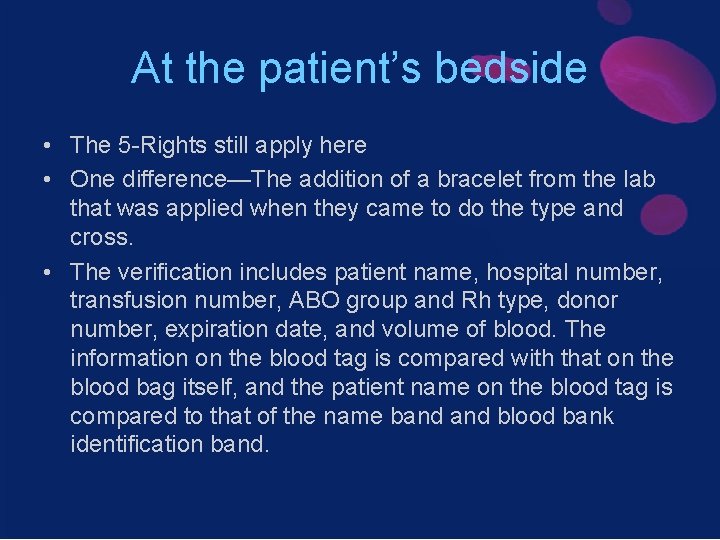 At the patient’s bedside • The 5 -Rights still apply here • One difference—The
