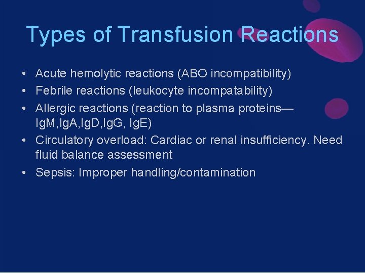 Types of Transfusion Reactions • Acute hemolytic reactions (ABO incompatibility) • Febrile reactions (leukocyte