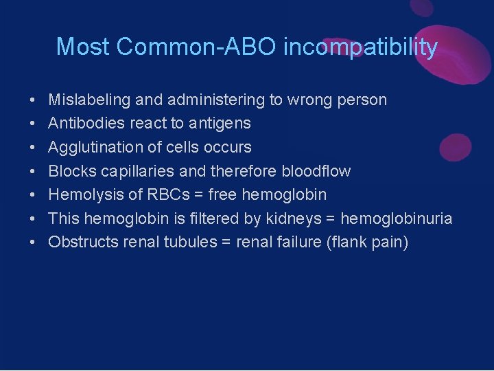 Most Common-ABO incompatibility • • Mislabeling and administering to wrong person Antibodies react to