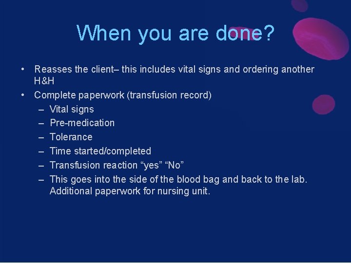When you are done? • Reasses the client– this includes vital signs and ordering