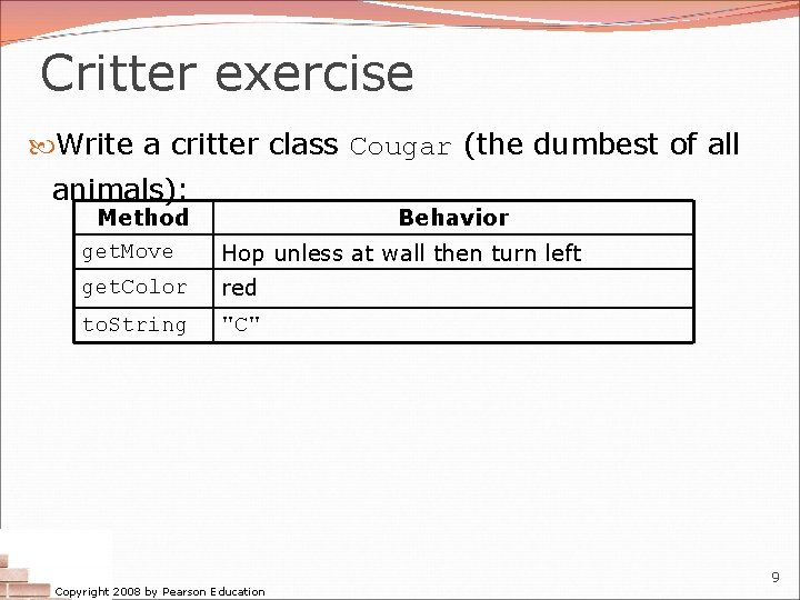 Critter exercise Write a critter class Cougar (the dumbest of all animals): Method get.