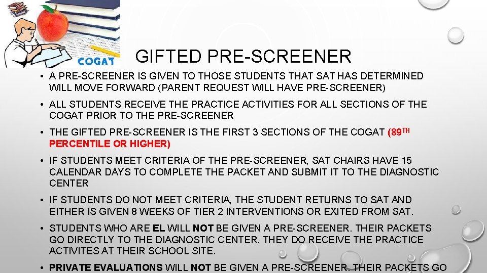 GIFTED PRE-SCREENER • A PRE-SCREENER IS GIVEN TO THOSE STUDENTS THAT SAT HAS DETERMINED