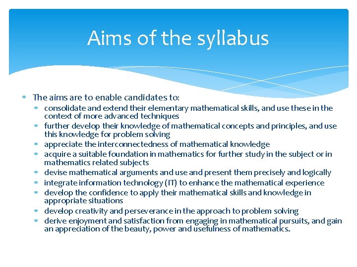 Aims of the syllabus The aims are to enable candidates to: consolidate and extend