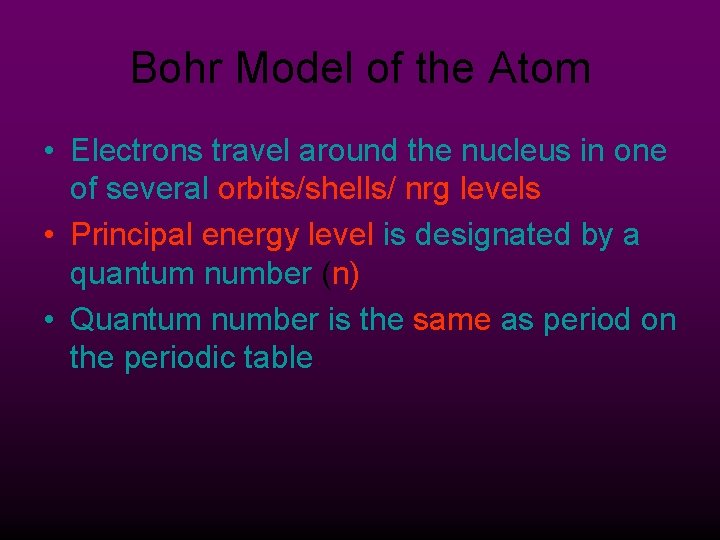 Bohr Model of the Atom • Electrons travel around the nucleus in one of