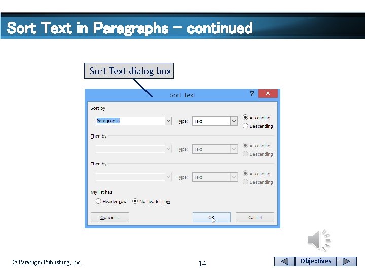 Sort Text in Paragraphs - continued Sort Text dialog box © Paradigm Publishing, Inc.