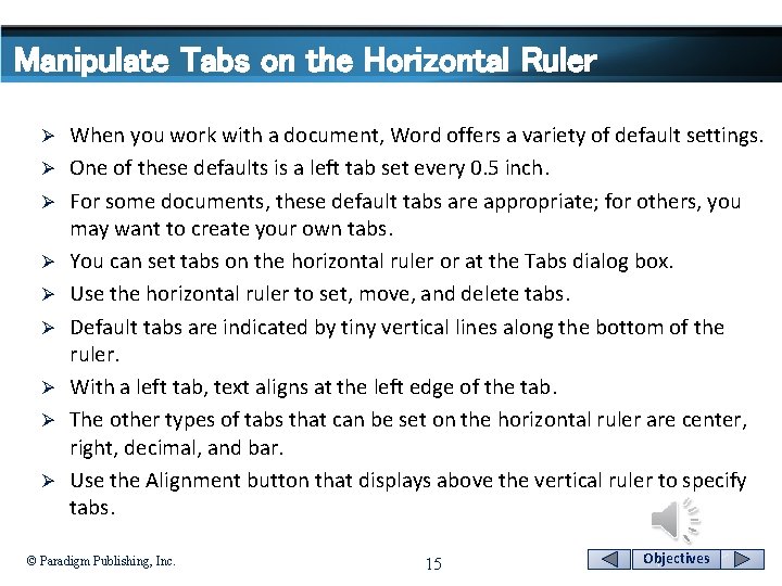 Manipulate Tabs on the Horizontal Ruler Ø Ø Ø Ø Ø When you work