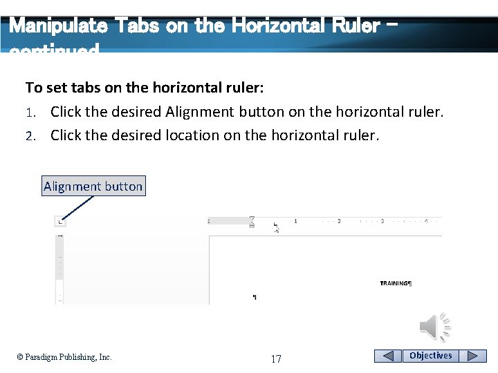 Manipulate Tabs on the Horizontal Ruler continued To set tabs on the horizontal ruler: