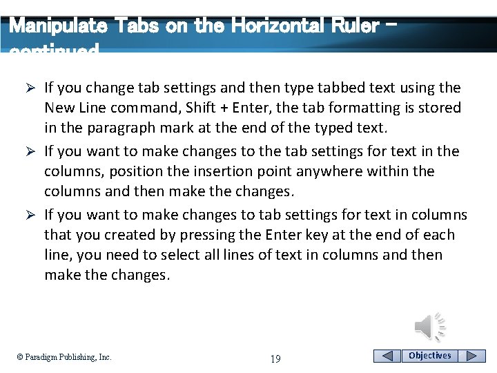 Manipulate Tabs on the Horizontal Ruler continued If you change tab settings and then