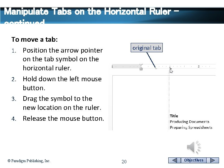 Manipulate Tabs on the Horizontal Ruler continued To move a tab: 1. Position the