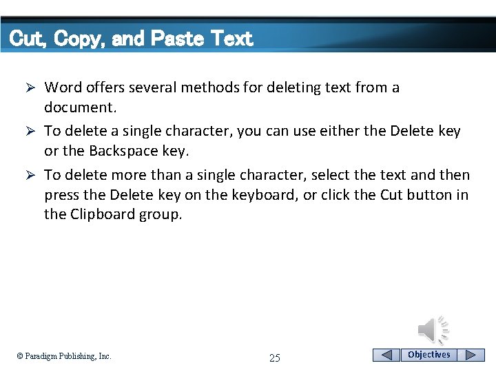 Cut, Copy, and Paste Text Word offers several methods for deleting text from a