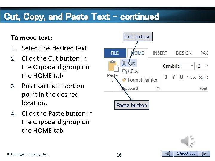 Cut, Copy, and Paste Text - continued To move text: 1. Select the desired