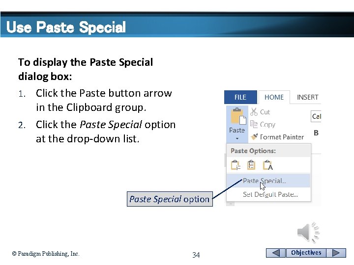 Use Paste Special To display the Paste Special dialog box: 1. Click the Paste