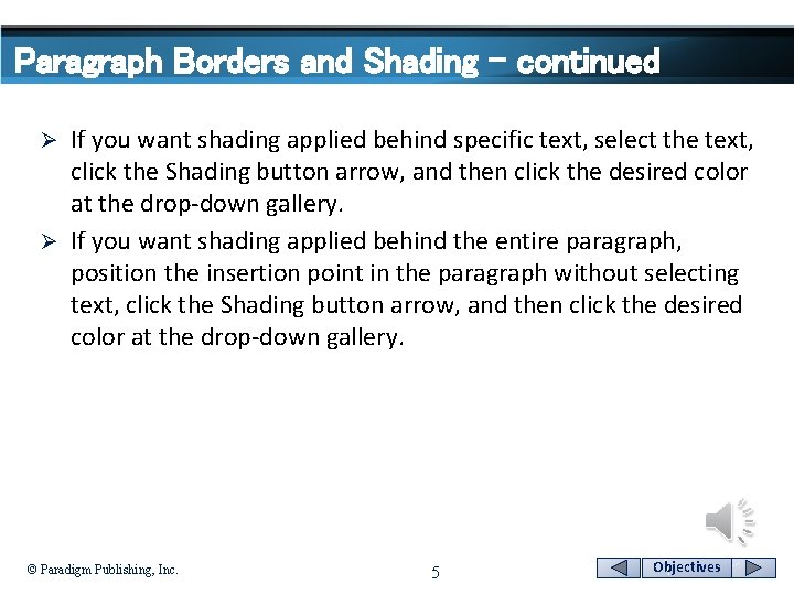 Paragraph Borders and Shading - continued If you want shading applied behind specific text,