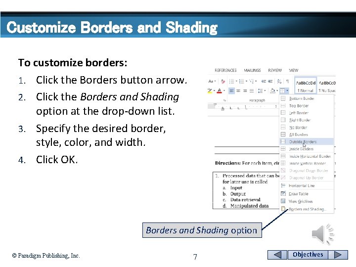 Customize Borders and Shading To customize borders: 1. Click the Borders button arrow. 2.