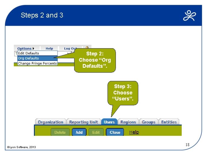 Steps 2 and 3 Step 2: Choose “Org Defaults”. Step 3: Choose “Users”. ©Lyon