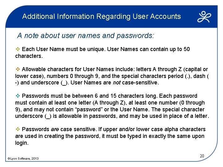 Additional Information Regarding User Accounts A note about user names and passwords: v Each