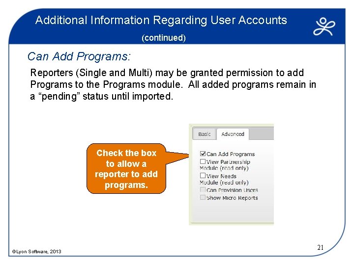Additional Information Regarding User Accounts (continued) Can Add Programs: Reporters (Single and Multi) may