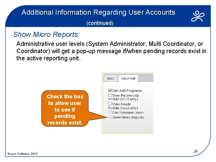 Additional Information Regarding User Accounts (continued) Show Micro Reports: Administrative user levels (System Administrator,