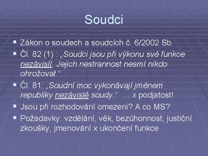 Soudci § Zákon o soudech a soudcích č. 6/2002 Sb. § Čl. 82 (1)