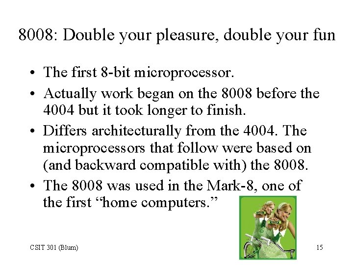 8008: Double your pleasure, double your fun • The first 8 -bit microprocessor. •