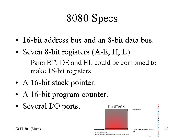 8080 Specs • 16 -bit address bus and an 8 -bit data bus. •