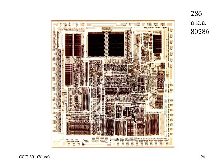 286 a. k. a. 80286 CSIT 301 (Blum) 24 