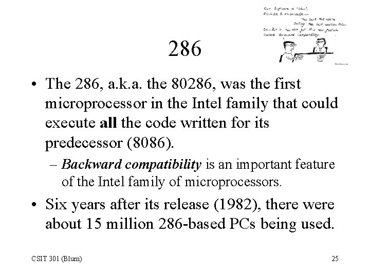 286 • The 286, a. k. a. the 80286, was the first microprocessor in