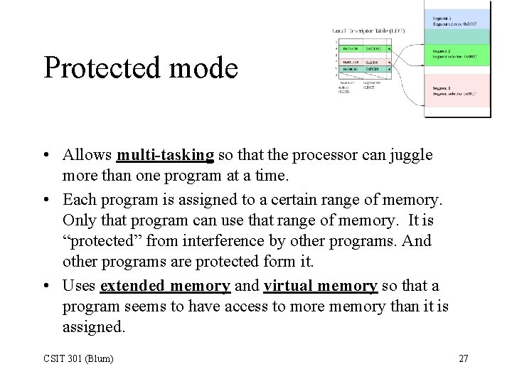 Protected mode • Allows multi-tasking so that the processor can juggle more than one