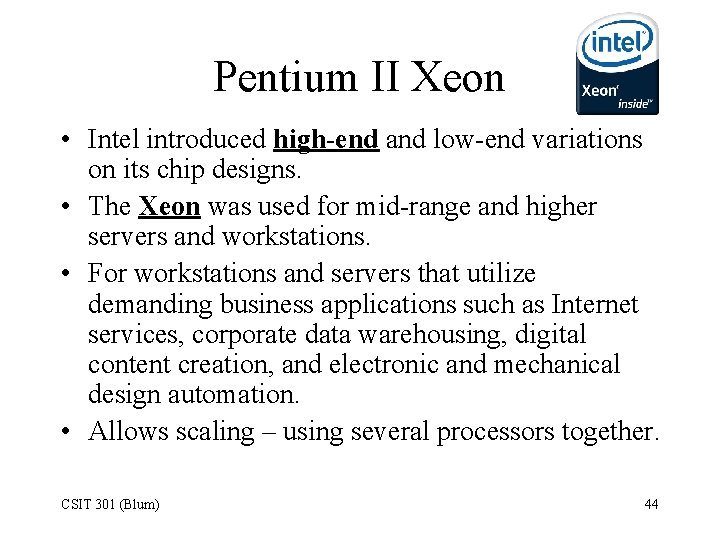 Pentium II Xeon • Intel introduced high-end and low-end variations on its chip designs.