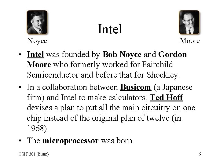 Intel Noyce Moore • Intel was founded by Bob Noyce and Gordon Moore who