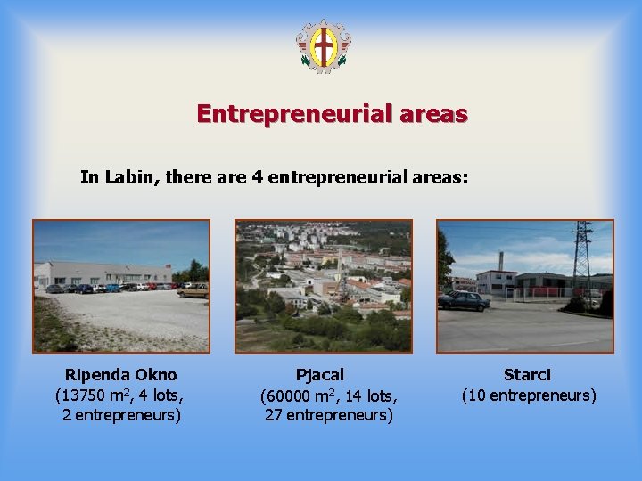 Entrepreneurial areas In Labin, there are 4 entrepreneurial areas: Ripenda Okno (13750 m 2,