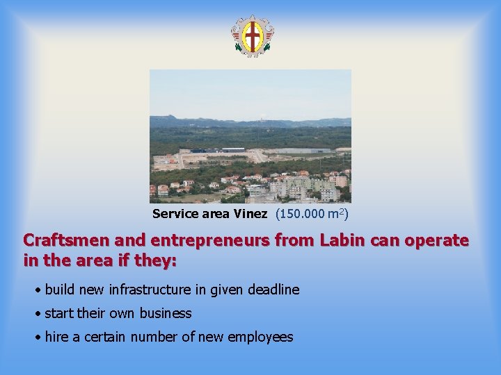 Service area Vinez (150. 000 m 2) Craftsmen and entrepreneurs from Labin can operate