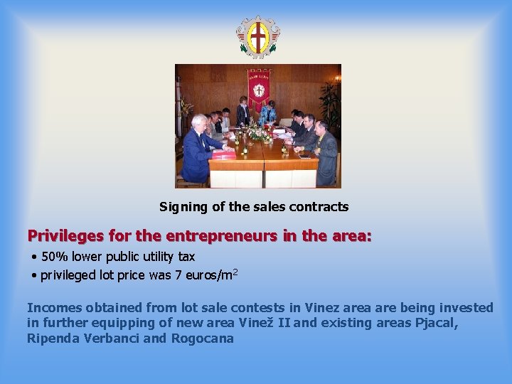 Signing of the sales contracts Privileges for the entrepreneurs in the area: • 50%