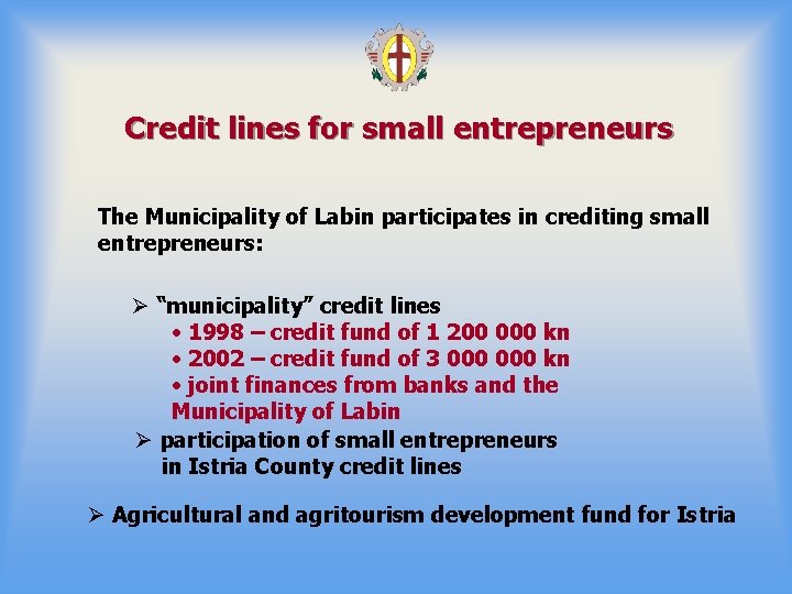 Credit lines for small entrepreneurs The Municipality of Labin participates in crediting small entrepreneurs: