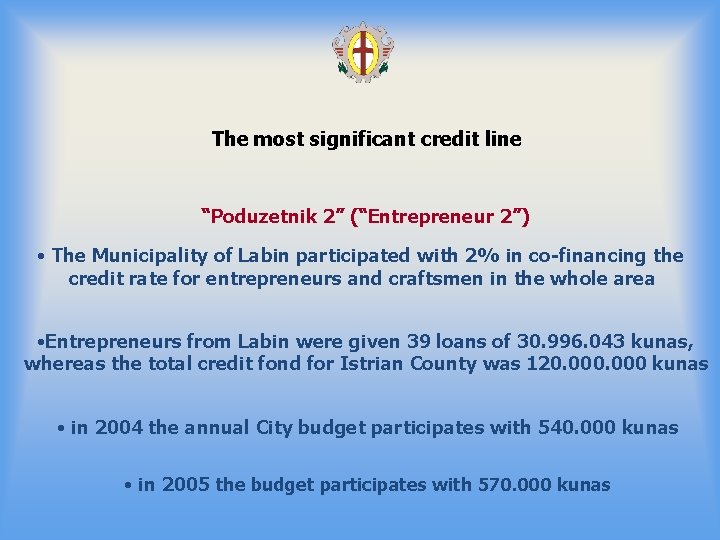 The most significant credit line “Poduzetnik 2” (“Entrepreneur 2”) • The Municipality of Labin