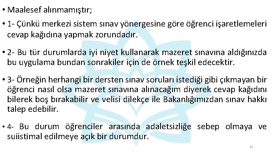  • Maalesef alınmamıştır; • 1 - Çünkü merkezi sistem sınav yönergesine göre öğrenci