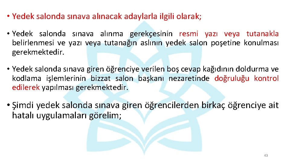  • Yedek salonda sınava alınacak adaylarla ilgili olarak; • Yedek salonda sınava alınma