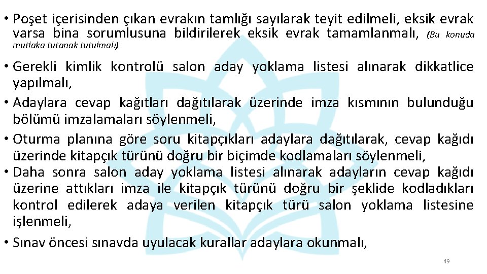  • Poşet içerisinden çıkan evrakın tamlığı sayılarak teyit edilmeli, eksik evrak varsa bina