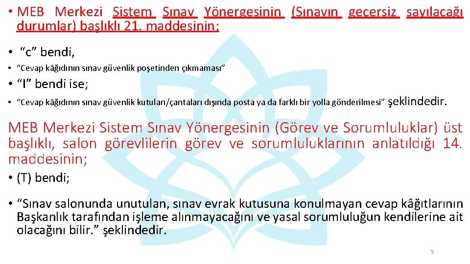  • MEB Merkezi Sistem Sınav Yönergesinin (Sınavın geçersiz sayılacağı durumlar) başlıklı 21. maddesinin;