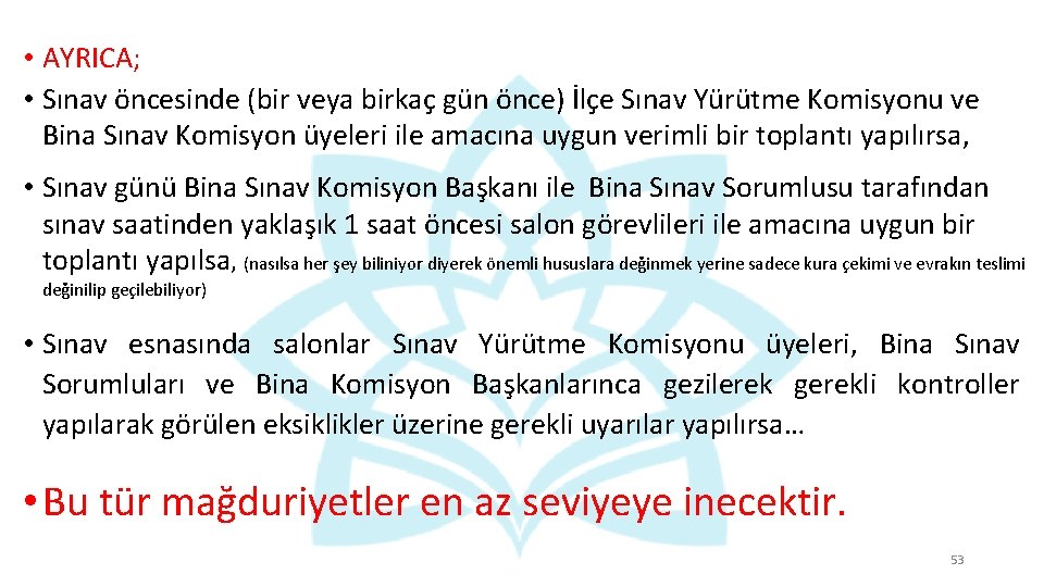  • AYRICA; • Sınav öncesinde (bir veya birkaç gün önce) İlçe Sınav Yürütme