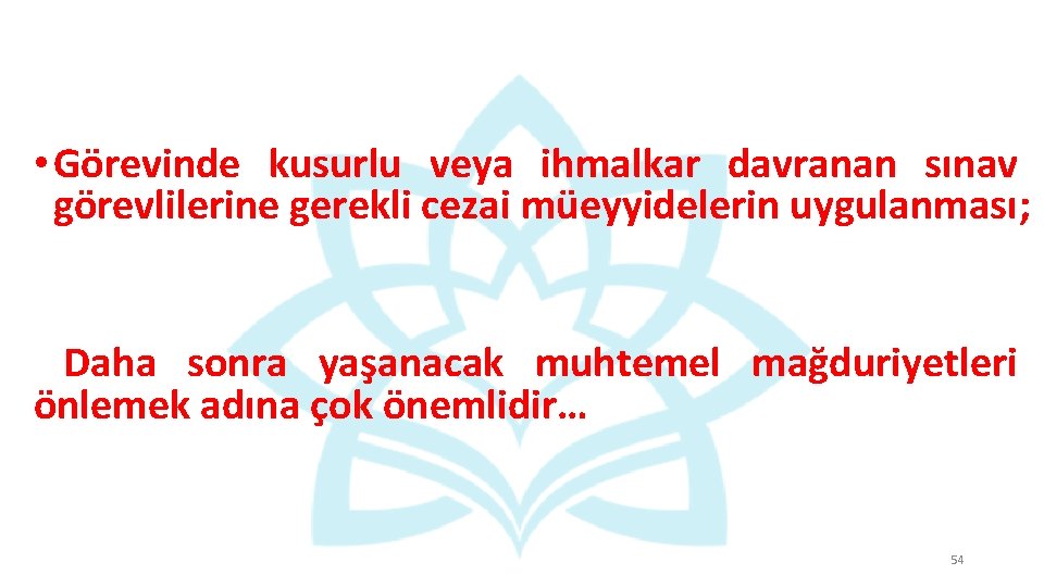  • Görevinde kusurlu veya ihmalkar davranan sınav görevlilerine gerekli cezai müeyyidelerin uygulanması; Daha