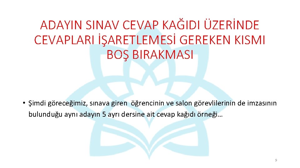 ADAYIN SINAV CEVAP KAĞIDI ÜZERİNDE CEVAPLARI İŞARETLEMESİ GEREKEN KISMI BOŞ BIRAKMASI • Şimdi göreceğimiz,