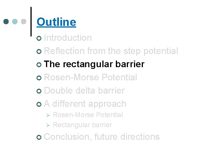 Outline ¢ Introduction ¢ Reflection from the step potential ¢ The rectangular barrier ¢