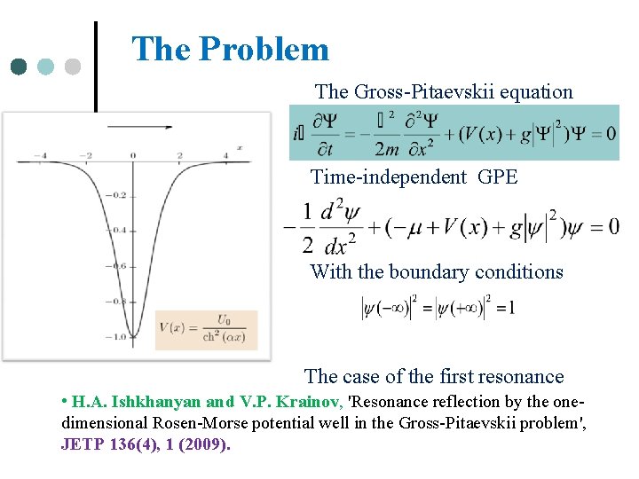 The Problem The Gross-Pitaevskii equation Time-independent GPE With the boundary conditions The case of