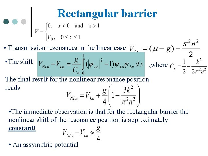 Rectangular barrier • Transmission resonances in the linear case • The shift , where