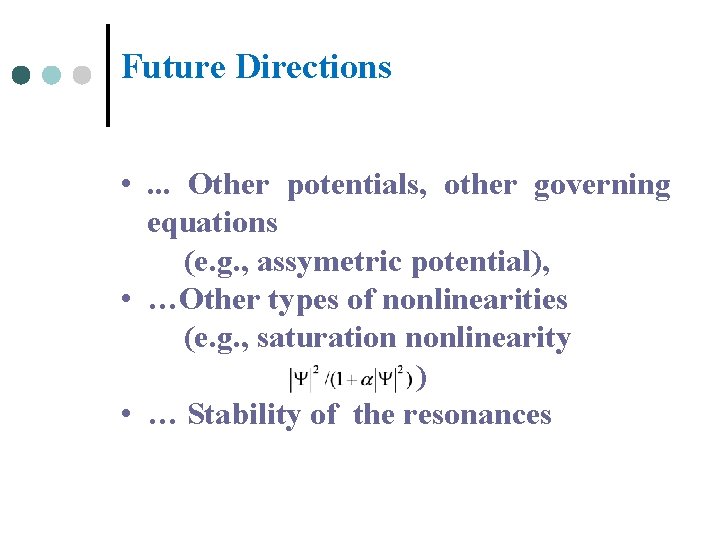 Future Directions • . . . Other potentials, other governing equations (e. g. ,