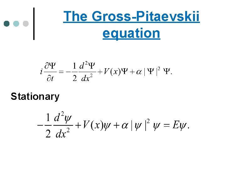 The Gross-Pitaevskii equation Stationary 